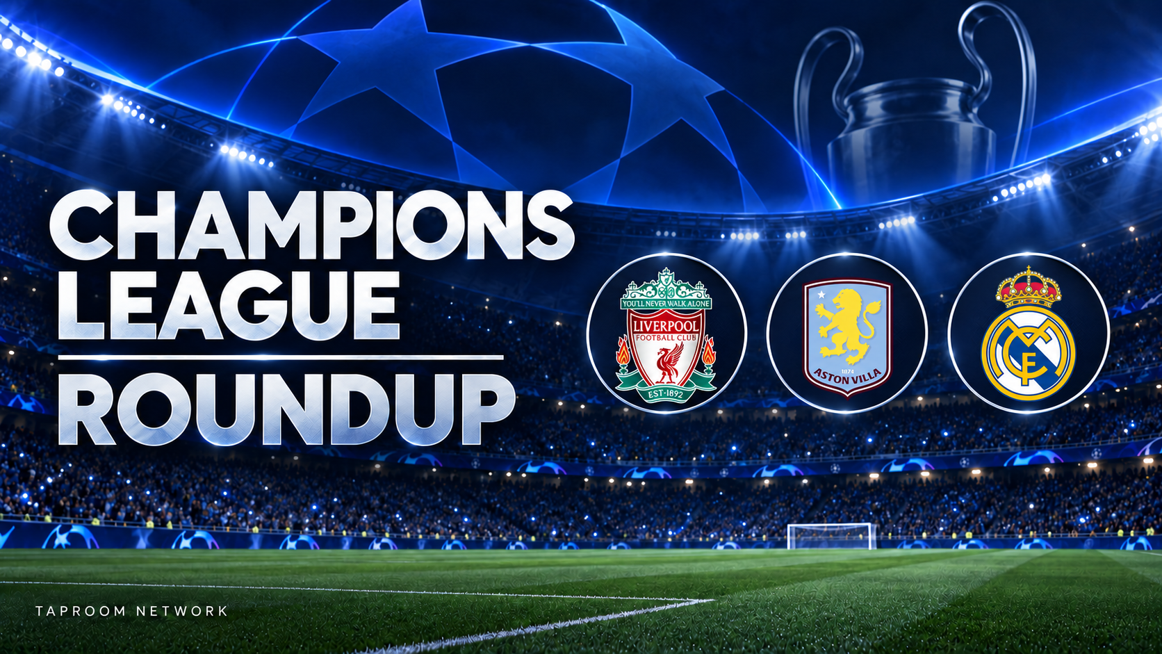 Champions League roundup featuring Liverpool, Aston Villa and Real Madrid crests against a blue stadium backdrop.