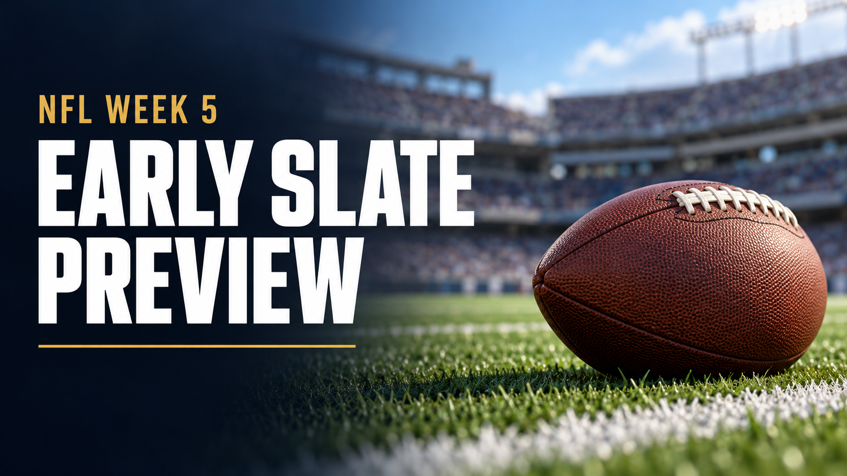 American football on stadium turf at daylight beside the text NFL Week 5 Early Slate Preview.